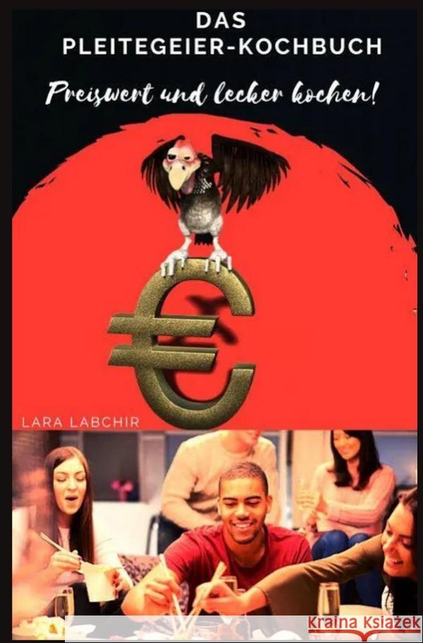 Das Pleitegeier-Kochbuch Labchir, Lara 9783754969748 epubli - książka