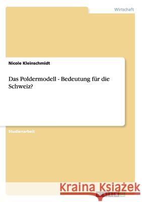 Das Poldermodell - Bedeutung für die Schweiz? Nicole Kleinschmidt 9783656667407 Grin Verlag Gmbh - książka