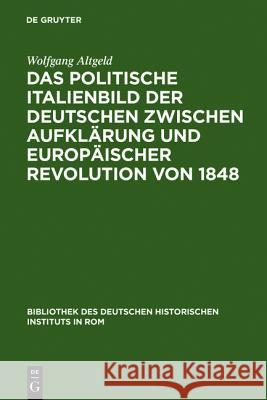 Das politische Italienbild der Deutschen zwischen Aufklärung und europäischer Revolution von 1848 Wolfgang Altgeld 9783484820593 Max Niemeyer Verlag - książka