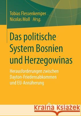 Das Politische System Bosnien Und Herzegowinas: Herausforderungen Zwischen Dayton-Friedensabkommen Und Eu-Annäherung Flessenkemper, Tobias 9783531185019 Springer vs - książka