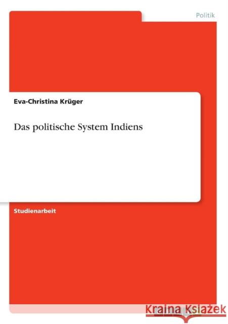 Das politische System Indiens Eva-Christina Kruger 9783668224193 Grin Verlag - książka