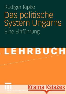 Das Politische System Ungarns: Eine Einführung Kipke, Rüdiger 9783531136035 Vs Verlag F R Sozialwissenschaften - książka