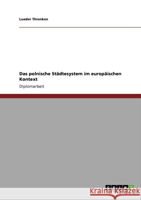 Das polnische Städtesystem im europäischen Kontext Thienken, Lueder 9783640147342 Grin Verlag - książka