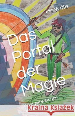 Das Portal der Magie: Glimmerwelt der Phantasie Iris Witte 9783730945131 Bookrix - książka
