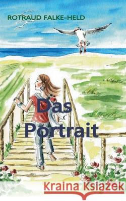 Das Portrait: Eine Woche auf Texel Falke-Held, Rotraud 9783751905503 Books on Demand - książka