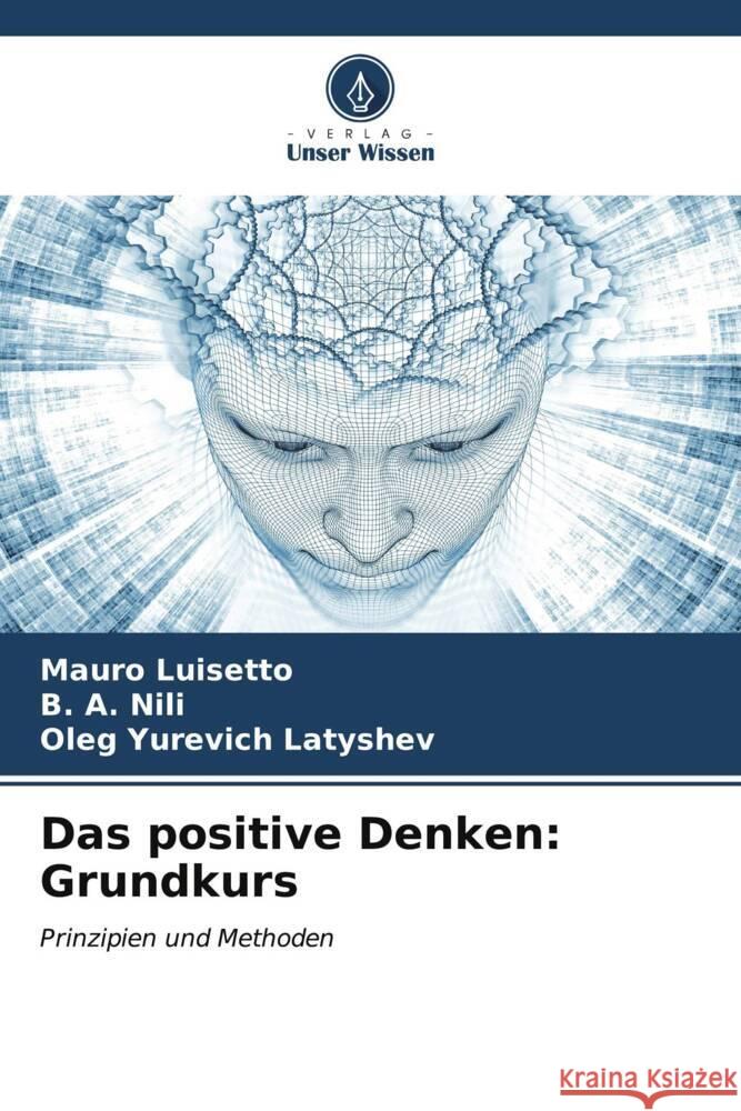 Das positive Denken: Grundkurs Luisetto, Mauro, NILI, B. A., Latyshev, Oleg Yurevich 9786206522393 Verlag Unser Wissen - książka