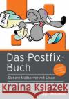 Das Postfix-Buch: Sichere Mailserver mit Linux Heinlein, Peer 9781536939910 Createspace Independent Publishing Platform