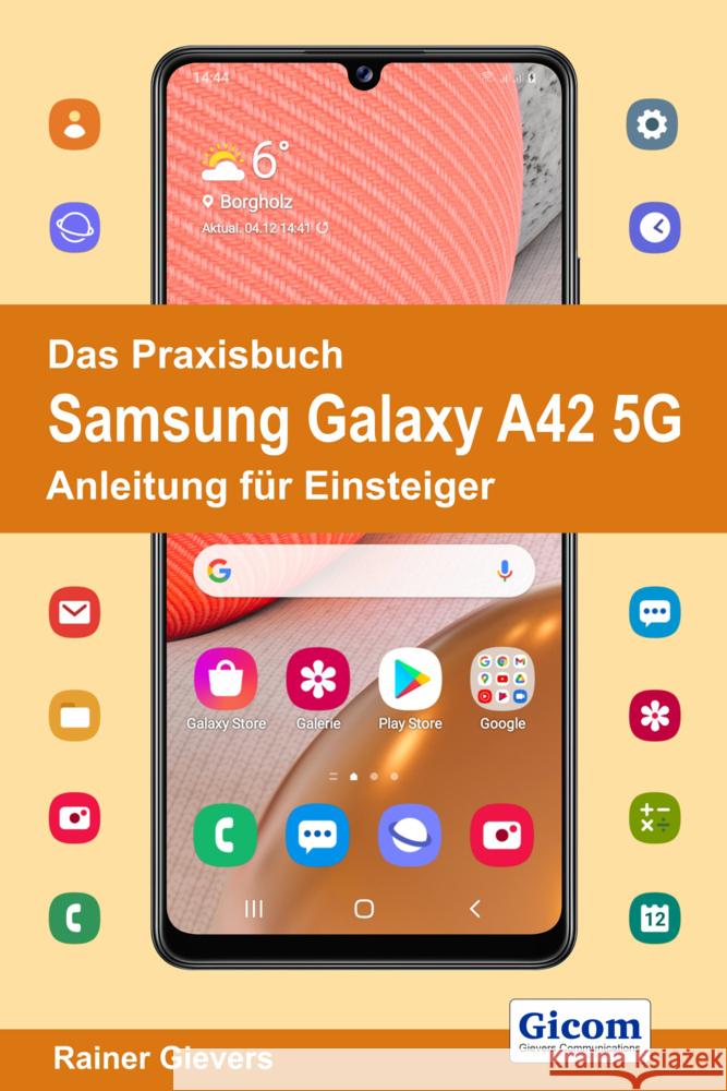 Das Praxisbuch Samsung Galaxy A42 5G - Anleitung für Einsteiger Gievers, Rainer 9783964691187 handit.de - książka