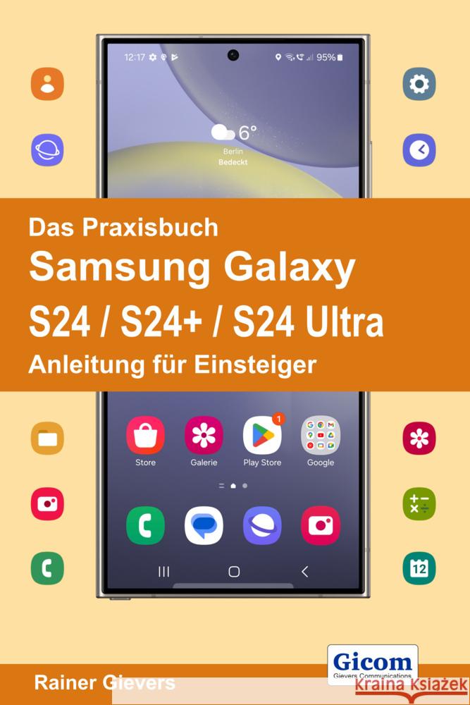 Das Praxisbuch Samsung Galaxy S24 / S24+ / S24 Ultra - Anleitung für Einsteiger Gievers, Rainer 9783964692580 handit.de - książka