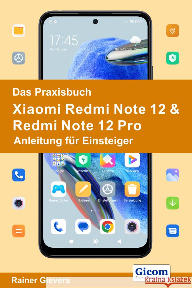 Das Praxisbuch Xiaomi Redmi 12 & Redmi 12 Pro - Anleitung für Einsteiger Gievers, Rainer 9783964692382 handit.de - książka