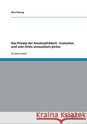 Das Prinzip der Anschaulichkeit - Comenius und sein Orbis sensualium pictus Nico Herzog 9783640126668 Grin Verlag - książka