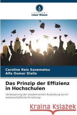 Das Prinzip der Effizienz in Hochschulen Reis Sanematsu, Caroline, Oumar Diallo, Alfa 9783330847033 Verlag Unser Wissen - książka