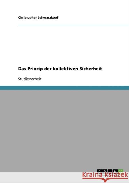 Das Prinzip der kollektiven Sicherheit Christopher Schwarzkopf 9783638875493 Grin Verlag - książka