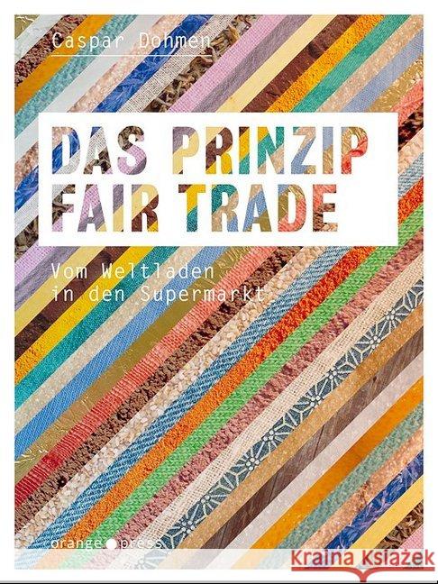 Das Prinzip Fairtrade : Vom Weltladen in den Supermarkt Dohmen, Caspar 9783936086836 Orange Press - książka