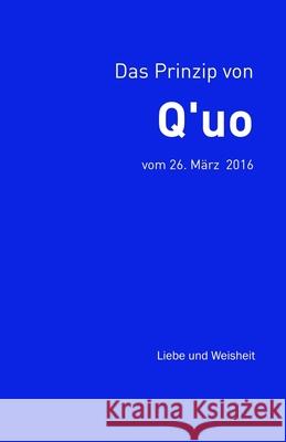 Das Prinzip von Q'uo (26. März 2016): Liebe und Weisheit McCarty, Jim 9781720679028 Createspace Independent Publishing Platform - książka