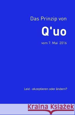 Das Prinzip von Q'uo (7. Mai 2016): Leid - akzeptieren oder ändern? McCarty, Jim 9781720701729 Createspace Independent Publishing Platform - książka