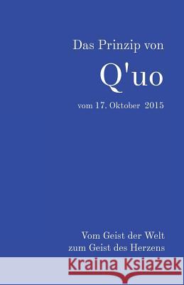 Das Prinzip von Q'uo vom 17. Oktober 2015: Vom Geist der Welt zum Geist des Herzens McCarty, Jim 9781537353395 Createspace Independent Publishing Platform - książka