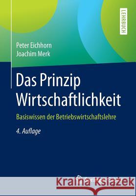 Das Prinzip Wirtschaftlichkeit: Basiswissen Der Betriebswirtschaftslehre Eichhorn, Peter 9783658078294 Springer Gabler - książka