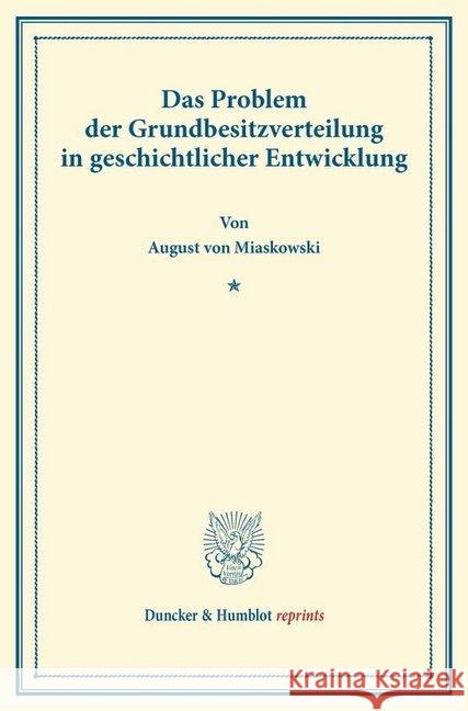 Das Problem Der Grundbesitzverteilung in Geschichtlicher Entwicklung: Vorlesung Gehalten Beim Antritt Des Lehramts an Der Wiener Universitat Am 15. Ok Miaskowski, August Von 9783428166626 Duncker & Humblot - książka