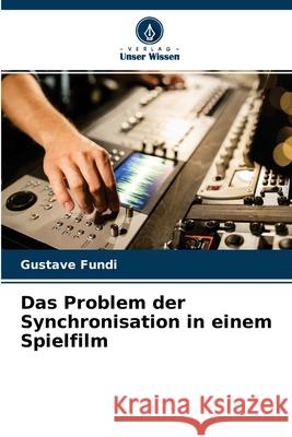 Das Problem der Synchronisation in einem Spielfilm Gustave Fundi 9786204125480 Verlag Unser Wissen - książka