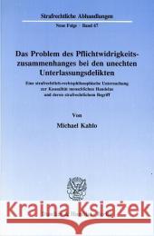 Das Problem Des Pflichtwidrigkeitszusammenhanges Bei Den Unechten Unterlassungsdelikten: Eine Strafrechtlich-Rechtsphilosophische Untersuchung Zur Kau Kahlo, Michael 9783428069101 Duncker & Humblot - książka