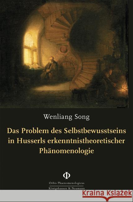 Das Problem des Selbstbewusstseins in Husserls erkenntnistheoretischer Phänomenologie Song, Wenliang 9783826084126 Königshausen & Neumann - książka