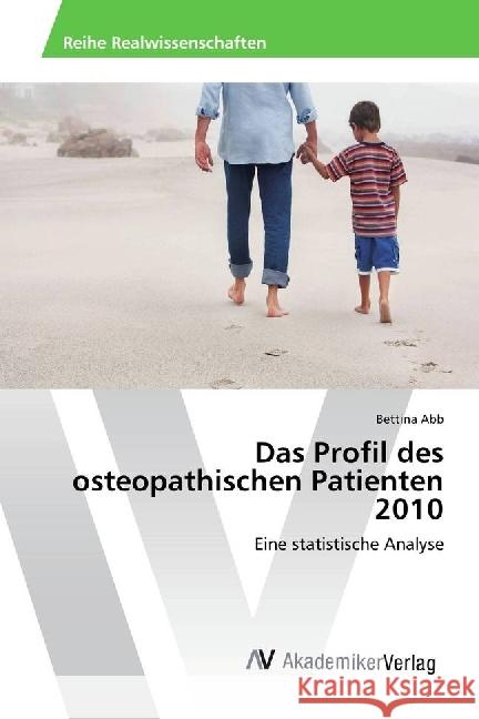 Das Profil des osteopathischen Patienten 2010 : Eine statistische Analyse Abb, Bettina 9786202203036 AV Akademikerverlag - książka