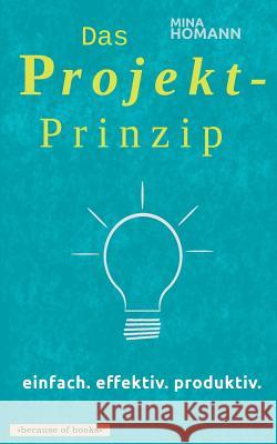 Das Projekt-Prinzip: einfach. effektiv. produktiv. Mina Homann 9783740754457 Twentysix - książka