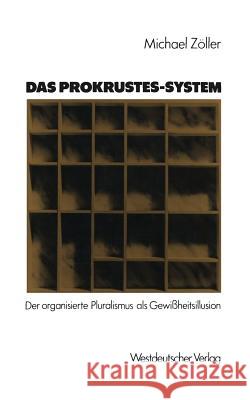 Das Prokrustes-System: Der Organisierte Pluralismus ALS Gewißheitsillusion Zöller, Michael 9783531119380 Westdeutscher Verlag - książka