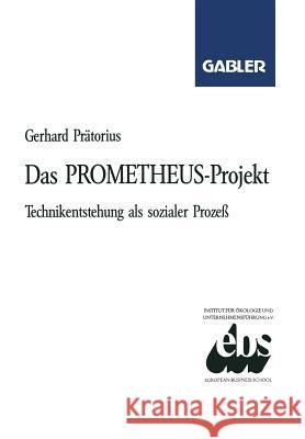 Das Prometheus-Projekt: Technikentstehung ALS Sozialer Prozeß Prätorius, Gerhard 9783409160179 Gabler Verlag - książka