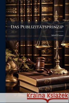 Das Publizitatsprinzip Adolf Exner 9781145105782  - książka