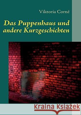 Das Puppenhaus und andere Kurzgeschichten Viktoria Corné 9783837001617  - książka