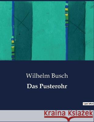 Das Pusterohr Wilhelm Busch   9791041909421 Culturea - książka