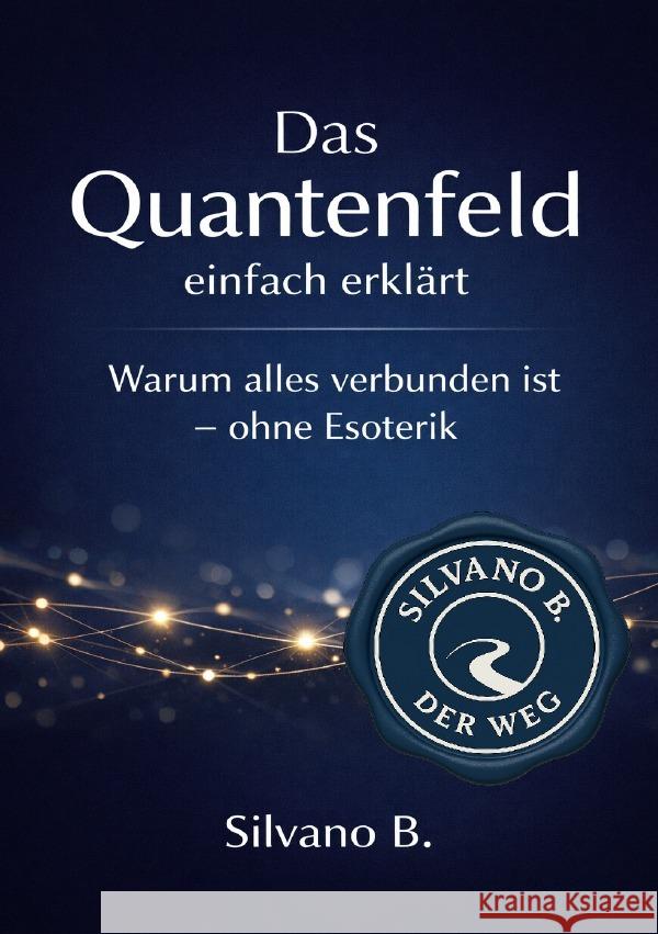 Das Quantenfeld - einfach erklärt B, Silvano 9783565141944 epubli - książka