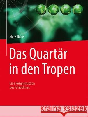 Das Quartär in Den Tropen: Eine Rekonstruktion Des Paläoklimas Heine, Klaus 9783662573839 Springer Spektrum - książka