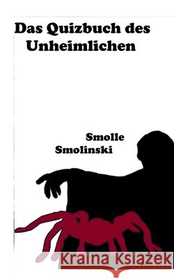 Das Quizbuch des Unheimlichen Smolle Smolinski 9783755700531 Books on Demand - książka