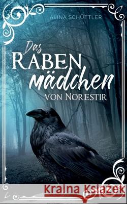 Das Rabenmädchen von Norestir Alina Schüttler 9783755701750 Books on Demand - książka