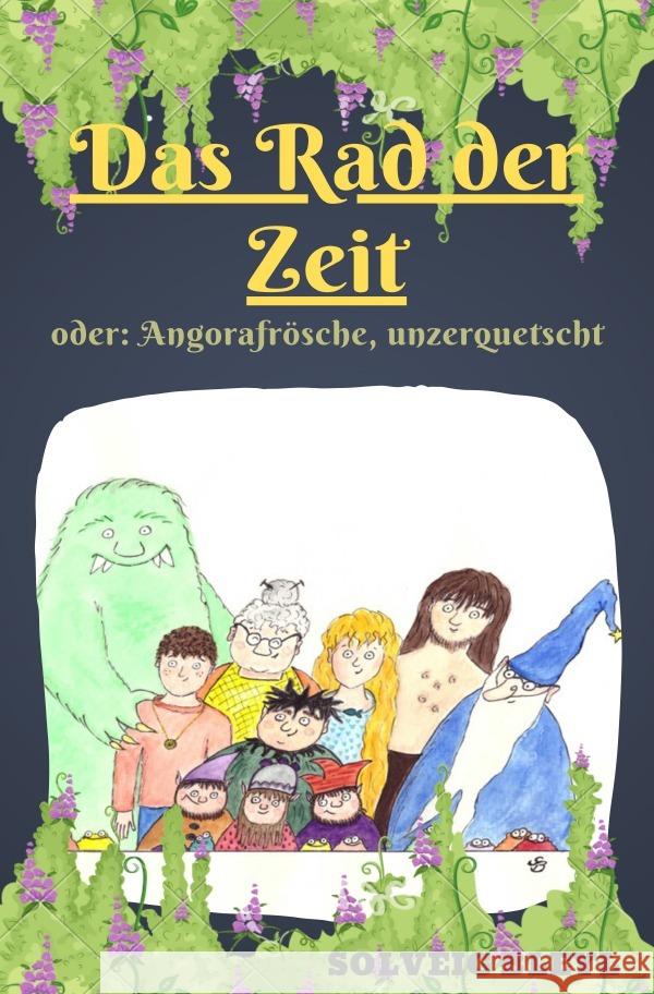 Das Rad der Zeit : Oder: Angorafrösche, unzerquetscht Bleyl, Solveig 9783750284791 epubli - książka