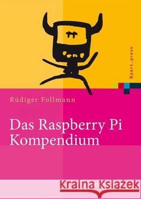 Das Raspberry Pi Kompendium Follmann, Rüdiger 9783642549106 Vieweg+Teubner - książka