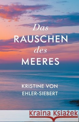 Das Rauschen des Meeres Von Ehler-Siebert, Kristine 9798274915687 Independently Published - książka