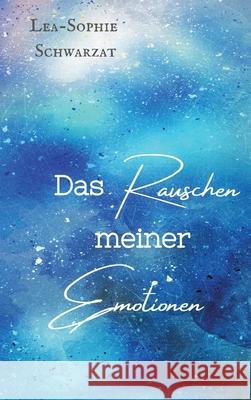 Das Rauschen meiner Emotionen Schwarzat, Lea-Sophie 9783384610126 tredition - książka