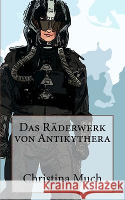 Das Räderwerk von Antikythera Much, Christina 9781519201584 Createspace Independent Publishing Platform - książka