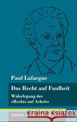 Das Recht auf Faulheit: Widerlegung des Rechts auf Arbeit (Band 56, Klassiker in neuer Rechtschreibung) Paul Lafargue, Klara Neuhaus-Richter 9783847849506 Henricus - Klassiker in Neuer Rechtschreibung - książka