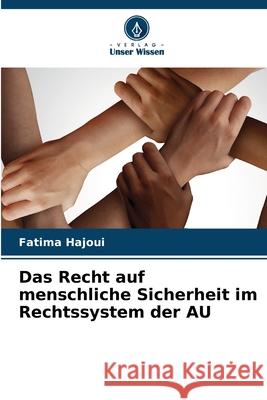 Das Recht auf menschliche Sicherheit im Rechtssystem der AU HAJOUI, Fatima 9786208855024 Verlag Unser Wissen - książka