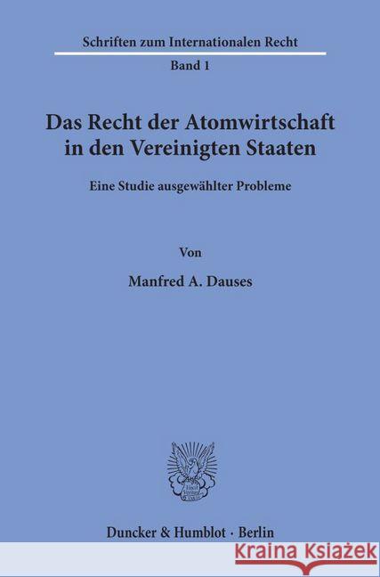 Das Recht Der Atomwirtschaft in Den Vereinigten Staaten: Eine Studie Ausgewahlter Probleme Dauses, Manfred A. 9783428035250 Duncker & Humblot - książka