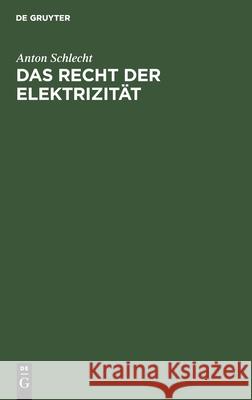 Das Recht Der Elektrizität Anton Schlecht 9783112369678 De Gruyter - książka