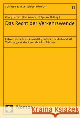 Das Recht Der Verkehrswende: Entwurf Eines Bundesmobilitatsgesetzes - Deutschlandtakt - Verfassungs- Und Unionsrechtlicher Rahmen Georg Hermes Urs Kramer Holger Weiss 9783848775330 Nomos Verlagsgesellschaft - książka