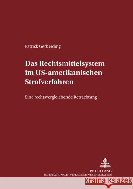 Das Rechtsmittelsystem Im Us-Amerikanischen Strafverfahren: Eine Rechtsvergleichende Betrachtung Maiwald, Manfred 9783631533185 Lang, Peter, Gmbh, Internationaler Verlag Der - książka