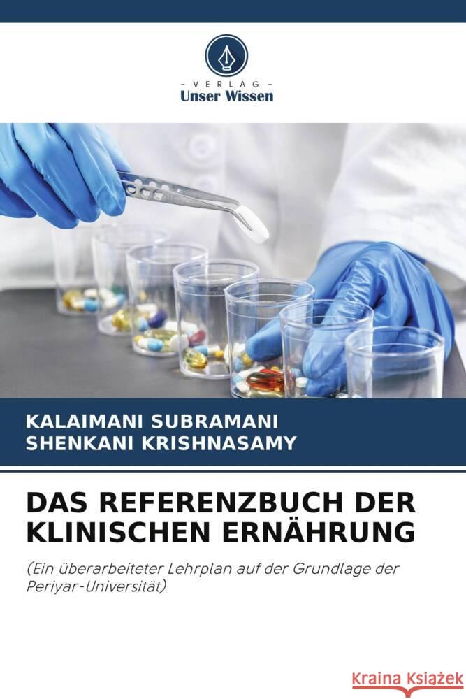 Das Referenzbuch Der Klinischen Ern?hrung Kalaimani Subramani Shenkani Krishnasamy 9786207241460 Verlag Unser Wissen - książka