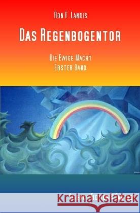Das Regenbogentor Landis, Ron. F. 9783745005905 epubli - książka